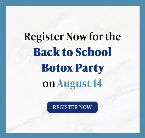 Register Now For the Back to School Botox Party on August 14